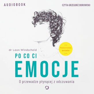 Po co ci emocje. O przewadze płynącej z odczuwania Leon Windscheid - audiobook MP3