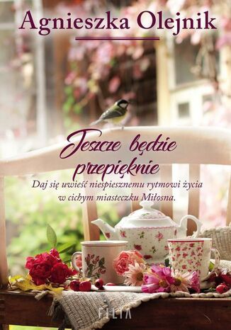 Jeszcze będzie przepięknie Agnieszka Olejnik - okladka książki