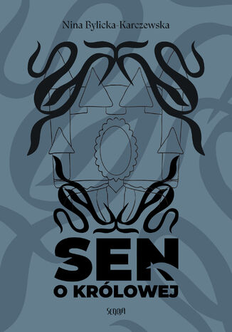 Sen o Królowej Nina Bylicka-Karczewska - okladka książki