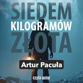 Siedem kilogramów złota Artur Pacuła - audiobook MP3