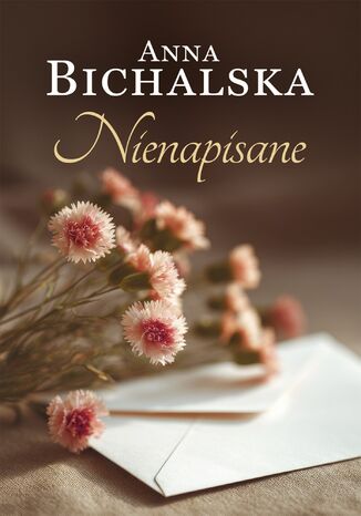 Nienapisane Anna Bichalska - okladka książki