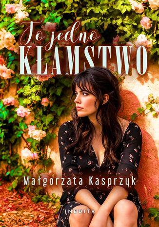 To jedno kłamstwo Małgorzata Kasprzyk - okladka książki