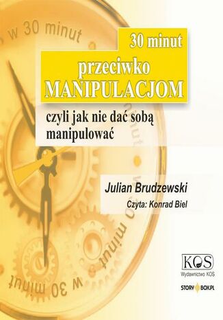 30 minut przeciwko manipulacjom - czyli jak nie dać sobą manipulować Julian Brudzewski - okladka książki
