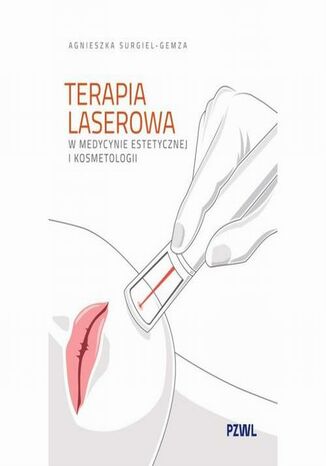 Terapia laserowa w medycynie estetycznej i kosmetologii Agnieszka Surgiel-Gemza - okladka książki