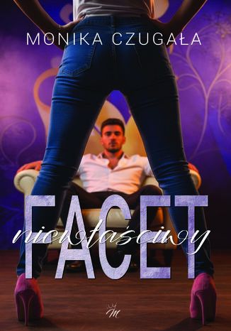 Niewłaściwy facet Monika Czugała - okladka książki