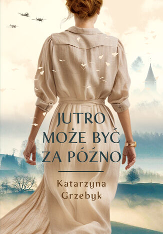 Jutro może być za późno Katarzyna Grzebyk - okladka książki