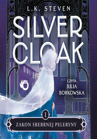 Zakon Srebrnej Peleryny. Silvercloak. Tom 1 Laura Steven - okladka książki
