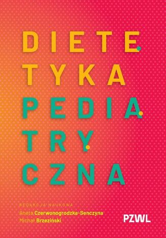Dietetyka pediatryczna Michał Brzeziński, Aneta Czerwonogrodzka-Senczyna - okladka książki