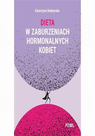 Dieta w zaburzeniach hormonalnych kobiet Katarzyna Bednarska - okladka książki