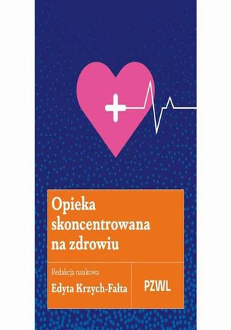 Opieka skoncentrowana na zdrowiu Edyta Krzych-Fałta - okladka książki