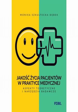 Jakość życia pacjentów w praktyce medycznej Monika Szkultecka-Dębek - okladka książki