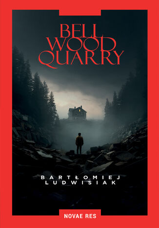 BELLWOOD QUARRY Bartłomiej Ludwisiak - okladka książki