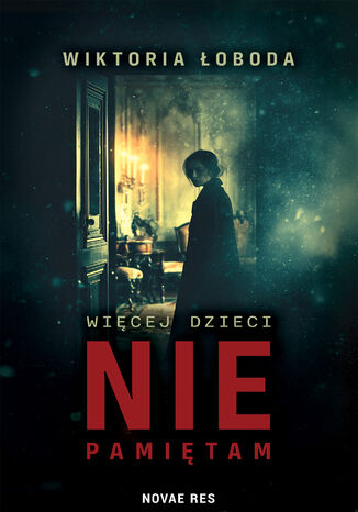 Więcej dzieci nie pamiętam Wiktoria Łoboda - okladka książki