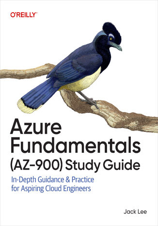 Azure Fundamentals (AZ-900) Study Guide. In-Depth Guidance & Practice for Aspiring Cloud Engineers Jack Lee - okladka książki