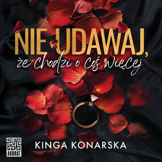 Nie udawaj, że chodzi o coś więcej Kinga Konarska - audiobook MP3