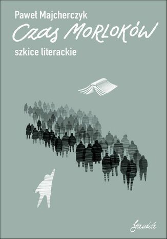 Czas Morloków. Szkice literackie Paweł Majcherczyk - okladka książki