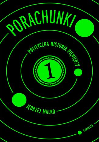 Porachunki. Polityczna historia pieniędzy Jędrzej Malko - okladka książki