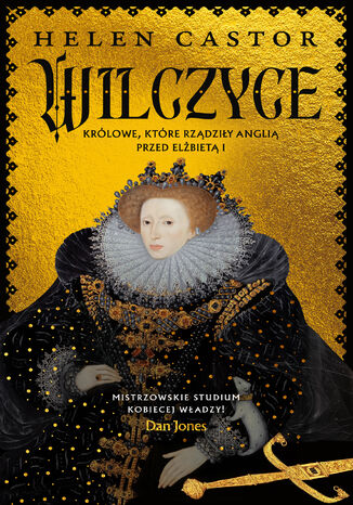 Wilczyce. Królowe, które rządziły Anglią przed Elżbietą I Helen Castor - okladka książki