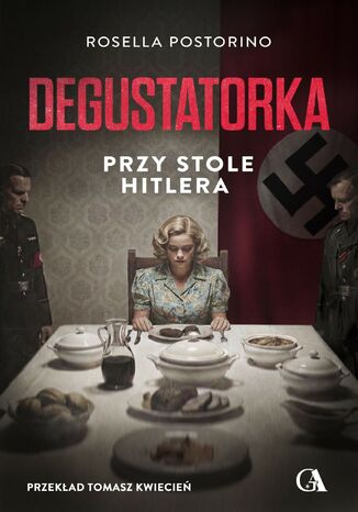 Degustatorka. Przy stole Hitlera Rosella Postorino - okladka książki