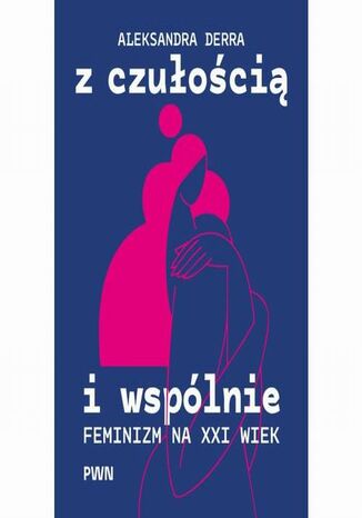 Z czułością i wspólnie Aleksandra Derra - okladka książki