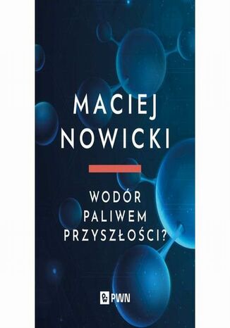 Wodór paliwem przyszłości? Maciej Nowicki - okladka książki