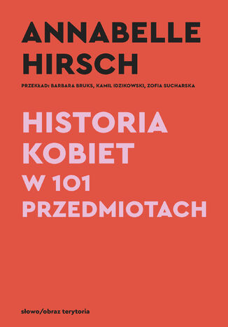 Historia kobiet w 101 przedmiotach Annabelle Hirsch - okladka książki