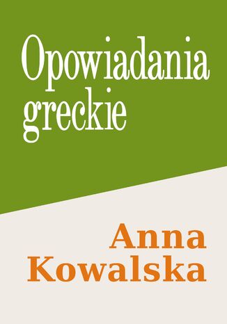 Opowiadania greckie Anna Kowalska - okladka książki