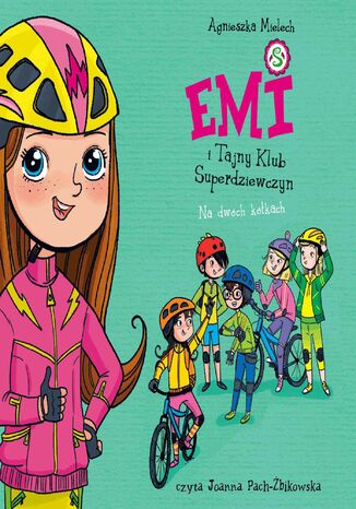 Emi i Tajny Klub Superdziewczyn. Na dwóch kółkach Agnieszka Mielech - okladka książki