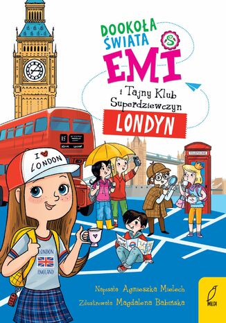 Emi i Tajny Klub Superdziewczyn. Dookoła świata. Londyn Agnieszka Mielech - okladka książki