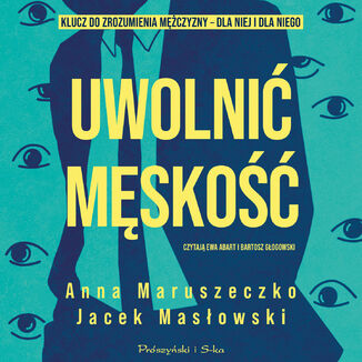Uwolnić męskość Anna Maruszeczko, Jacek Masłowski - okladka książki