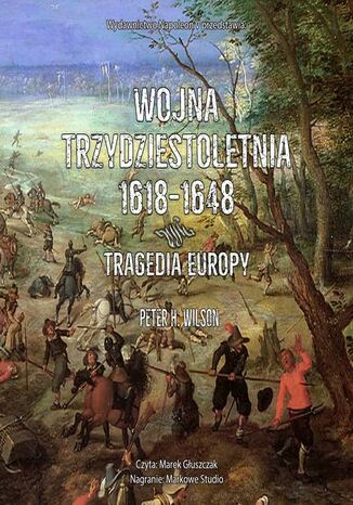 Wojna trzydziestoletnia 1618-1648. Tragedia Europy Peter H. Wilson - okladka książki