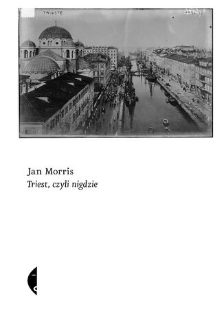 Triest, czyli nigdzie Jan Morris - okladka książki