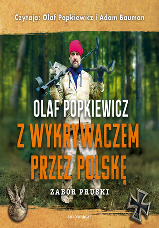 Z wykrywaczem przez Polskę. Zabór pruski Olaf Popkiewicz - audiobook MP3