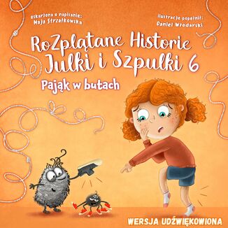 Pająk w butach - Rozplątane Historie Julki i Szpulki 6 Maja Strzałkowska - okladka książki