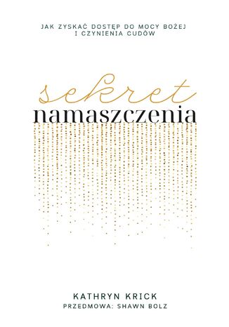 Sekret namaszczenia Kathryn Krick - okladka książki