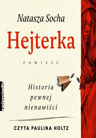 Hejterka. Historia pewnej nienawiści Natasza Socha - okladka książki