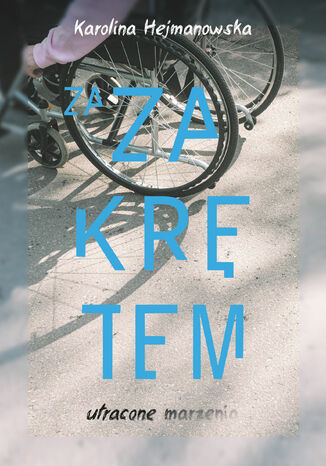 Za zakrętem. Utracone marzenia Karolina Hejmanowska - okladka książki