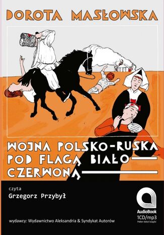 Wojna polsko-ruska pod flagą biało czerwoną Dorota Masłowska - okladka książki