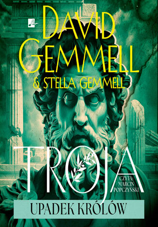Troja (#3). Upadek królów David Gemmell, Stella Gemmell - okladka książki
