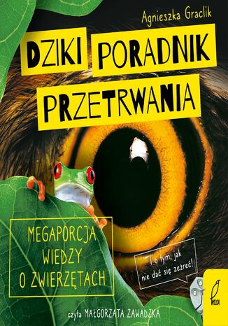 Dziki poradnik przetrwania. Megaporcja wiedzy o zwierzętach Agnieszka Graclik - audiobook MP3