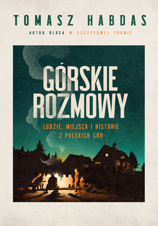 Górskie rozmowy. Ludzie, miejsca i historie z polskich gór Tomasz Habdas - okladka książki