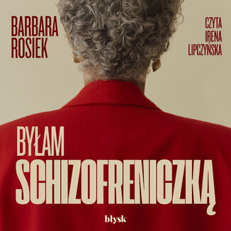 Byłam schizofreniczką Barbara Rosiek - okladka książki