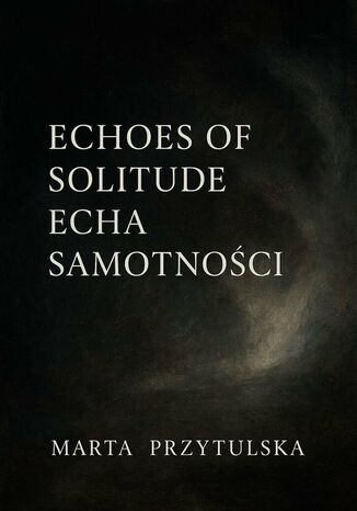 Echoes of solitude. Echa samotności Marta Przytulska - okladka książki
