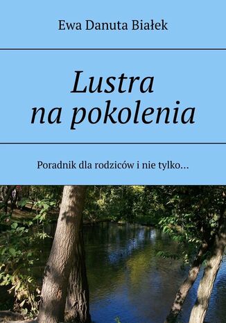 Lustra na pokolenia Ewa Białek - okladka książki