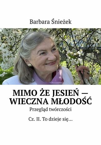 Mimo że jesień -- wieczna młodość Barbara Śnieżek - okladka książki