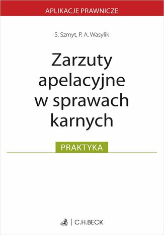 Zarzuty apelacyjne w sprawach karnych Szymon Szmyt, Przemysław A. Wasylik - okladka książki