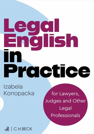 Legal English in Practice for Lawyers Judges and Other Legal Professionals Izabela Konopacka - okladka książki