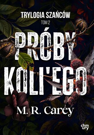 Trylogia Szańców. Próby Koli'ego. Tom 2 M.R. Carey - okladka książki