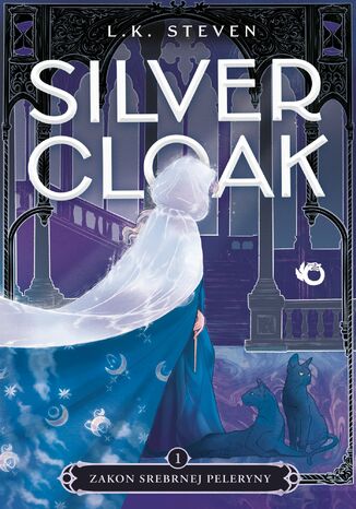 Zakon Srebrnej Peleryny. Silvercloak. Tom 1 Laura Steven - okladka książki