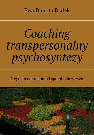 Coaching transpersonalny psychosyntezy Ewa Białek - okladka książki